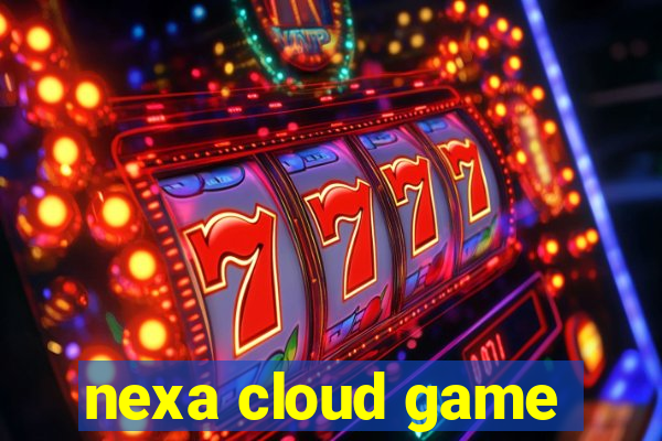 nexa cloud game